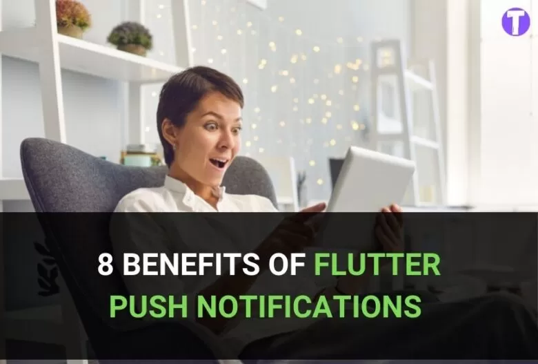 The 8 Benefits of Flutter push notifications in Reaching Out to Your Audience 49